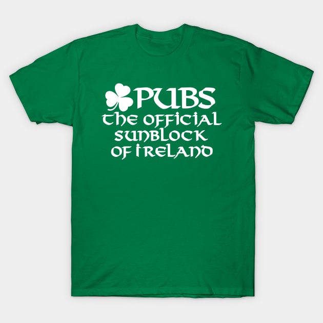 Pubs the official sunblock of Ireland funny Irish T-Shirt by LaundryFactory